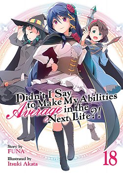 Didn't I Say to Make My Abilities Average in the Next Life?! (Light Novel) Vol. 18 - MangaShop.ro