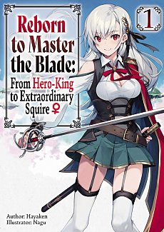 Reborn to Master the Blade: From Hero-King to Extraordinary Squire, Vol. 1