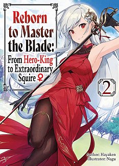 Reborn to Master the Blade: From Hero-King to Extraordinary Squire, Vol. 2