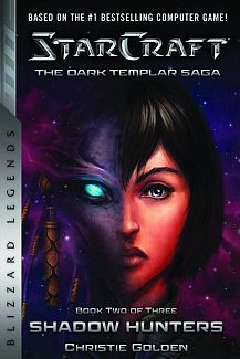 Starcraft: The Dark Templar Saga Vol.  2 Shadow Hunters