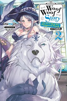 Woof Woof Story: I Told You to Turn Me Into a Pampered Pooch, Not Fenrir! Novel Vol.  2