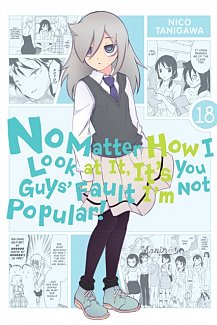 No Matter How I Look at It, It's You Guys' Fault I'm Not Popular! Vol. 18