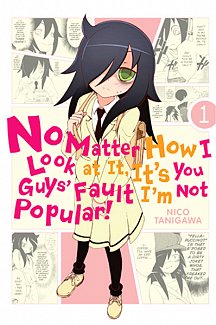 No Matter How I Look at It, It's You Guys' Fault I'm Not Popular! Vol.  1